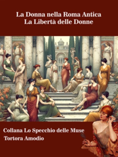 La Donna nella Roma Antica - La Libertà delle Donne - cover