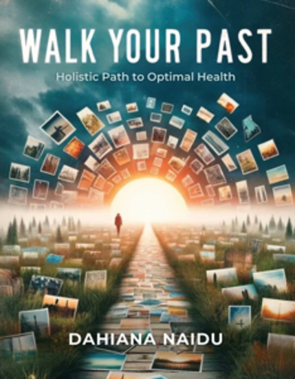 Walk Your Past - Holistic Path To Optimal Health - cover