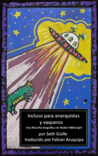 Incluso Para Anarquistas Y Vaqueros - Una Filosofía Basada En La Vida De Maker Millwright Escrita Por Seth Giolle - cover