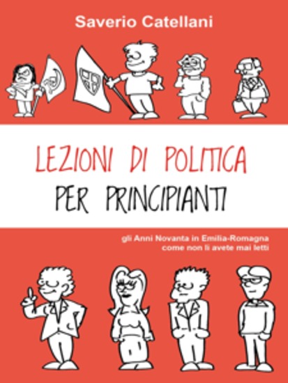 Lezioni di politica per principianti - gli Anni Novanta in Emilia-Romagna come non li avete mai letti - cover