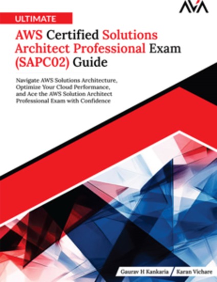 Ultimate AWS Certified Solutions Architect Professional Exam (SAPC02) Guide: Navigate AWS Solutions Architecture Optimize Your Cloud Performance and Ace the AWS Solution Architect Professional Exam with Confidence - cover