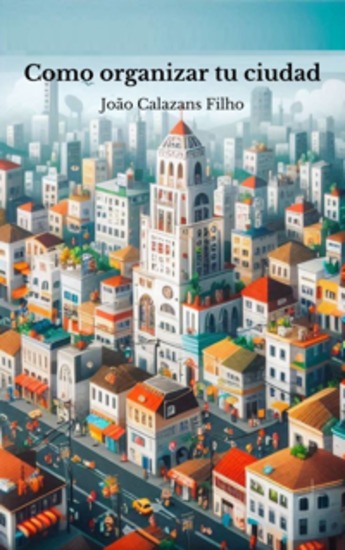 Cómo Organizar Tu Ciudad - Sugerencia Para Un Código De Postura - cover