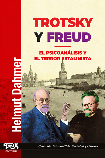 Trotsky y Freud - El psicoanálisis y el terror estalinista - cover