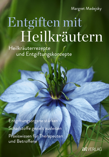 Entgiften mit Heilkräutern - Heilkräuterrezepte und Entgiftungskonzepte Entgiftungsorgane stärken Schadstoffe gezielt ausleiten Praxiswissen für Therapeuten und Betroffene - cover