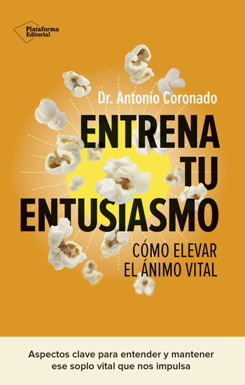 Entrena tu entusiasmo - Cómo elevar el ánimo vital - cover