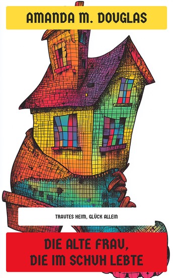 Die alte Frau die im Schuh lebte - Trautes Heim Glück allein - cover