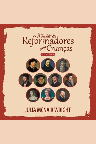 História dos Reformadores para Crianças A - Volume Único - cover