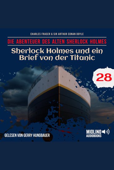 Sherlock Holmes und ein Brief von der Titanic (Die Abenteuer des alten Sherlock Holmes Folge 28) - cover