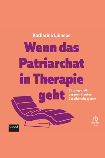 Wenn das Patriarchat in Therapie geht - Sitzungen mit unserem kranken Gesellschaftssystem - cover