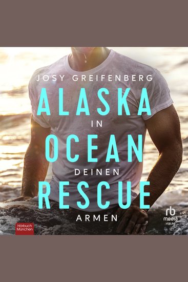 Alaska Ocean Rescue - In deinen Armen - cover