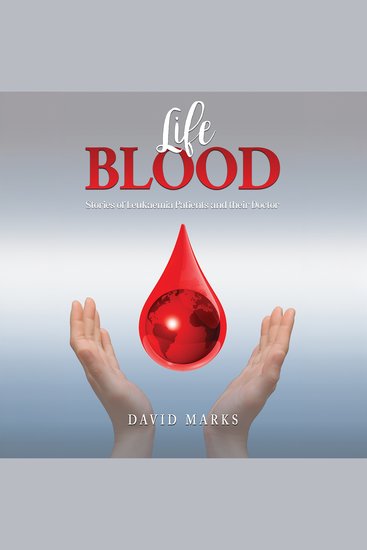 Life Blood - Stories of Leukaemia Patients and Their Doctor - cover