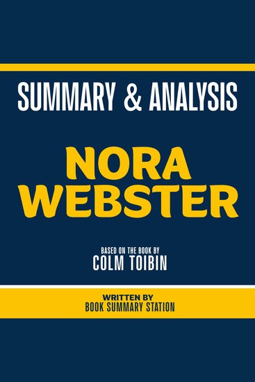 Summary & Analysis - Nora Webster - Based On The Book By Colm Tóibín - cover