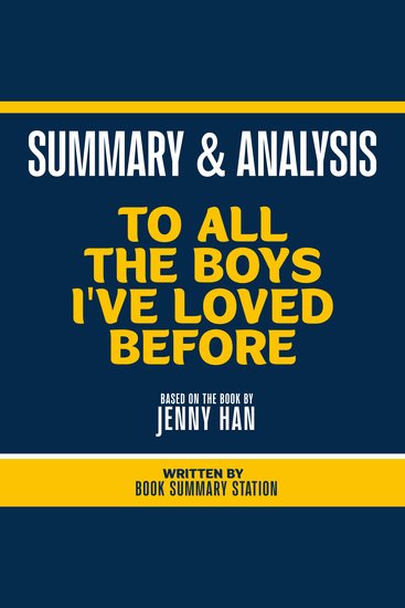 Summary & Analysis - To All The Boys I've Loved Before - Based On The Book By Jenny Han - cover