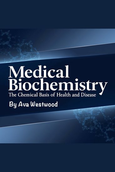 Medical Biochemistry - The Chemical Basis of Health and Disease - cover