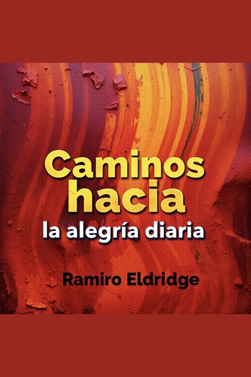 Caminos hacia la alegría diaria - ¡Transforma tu camino hacia la alegría diaria! Accede a lecciones audibles impactantes para alcanzar tu mejor versión - cover