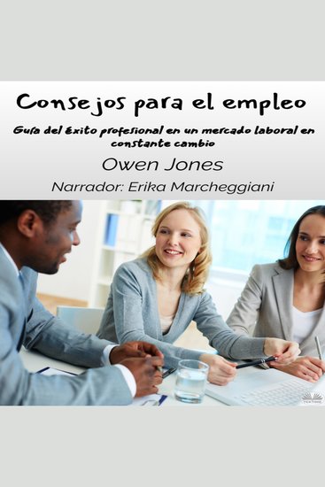 Consejos para el empleo - Guía del éxito profesional en un mercado laboral en constante cambio - cover