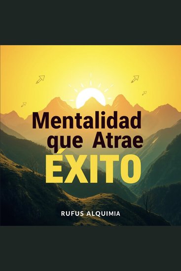 Mentalidad que Atrae Éxito - ¡Transforma tu preparación con "Mentalidad que Atrae Éxito"! Aprende con lecciones de audio impactantes para lograr tus metas - cover