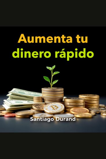 Aumenta tu dinero rápido - "Elevate your income fast! Experience powerful audio lessons for ultimate financial mastery" - cover