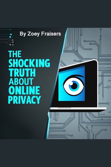 The Shocking Truth about Online Privacy - cover