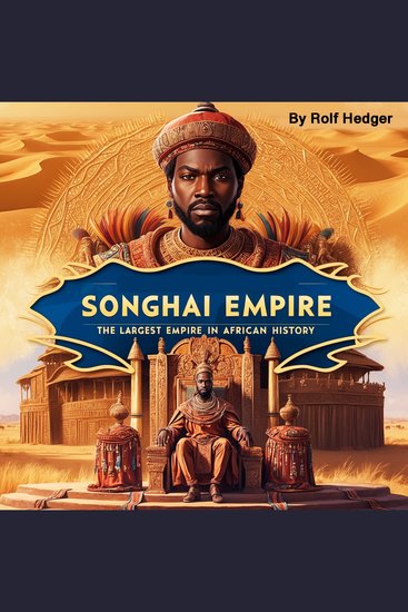 Songhai Empire - The Largest Empire in African History - cover