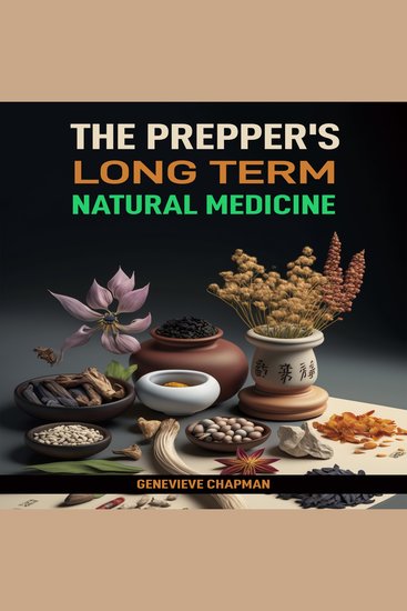 The Prepper’s Long Term Natural Medicine - Harness the Power of Nature to Build a Resilient Health System for Long-Term Survival - cover