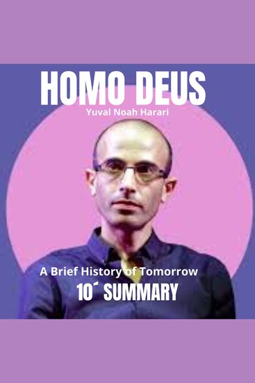 10´Summary HOMO DEUS: A Brief History of Tomorrow - The future of humanity and the evolution of societies in the 21st century - cover