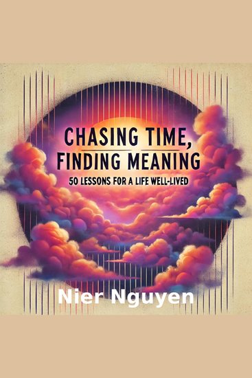 Chasing Time Finding Meaning - 50 Lessons For A Life Well-Lived - cover