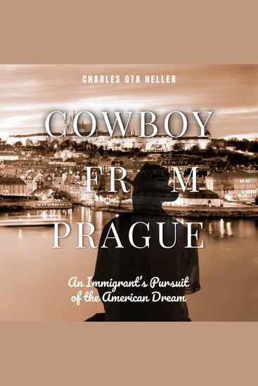 Cowboy from Prague: An Immigrant's Pursuit of the American Dream - cover