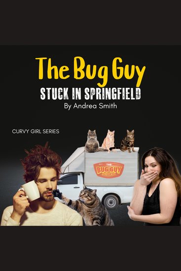 Bug Guy The: Stuck in Springfield - An Opposites Attract Romantic Comedy - cover