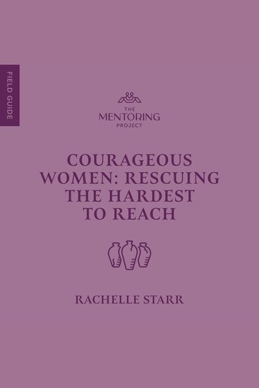 Courageous Women - Rescuing the Hardest to Reach - cover