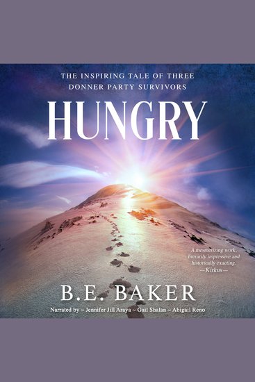 Hungry - The Inspiring Tale of Three Donner Party Survivors - cover