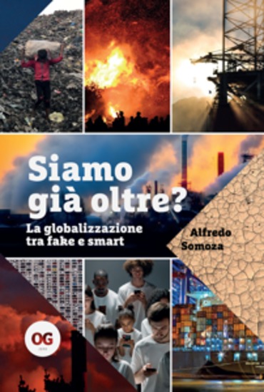 Siamo già oltre - La globalizzazione tra fake e smart - cover