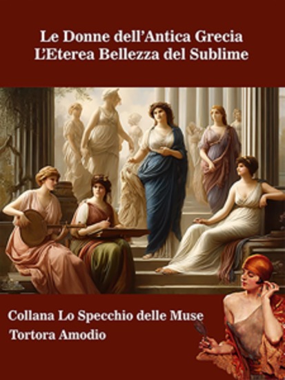 Le Donne dell’Antica Grecia - L’Eterea Bellezza del Sublime - cover
