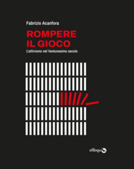 Rompere il gioco - L'attivismo nel Ventunesimo secolo - cover