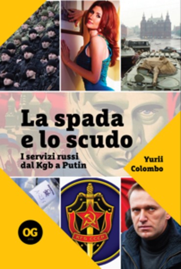 La spada e lo scudo - I servizi russi dal Kgb a Putin - cover