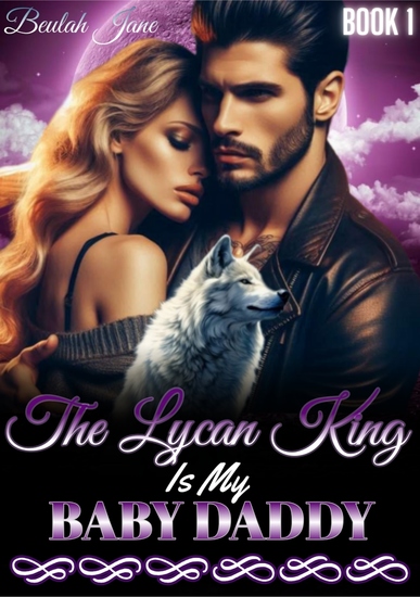 The Lycan King Is My Baby Daddy - Rejected and Pregnant by My Fated Alpha - cover
