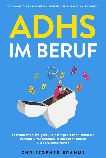 ADHS im Beruf - Die Toolbox mit 7 mächtigen Werkzeugen für maximalen Erfolg: Konzentration steigern Selbstorganisation meistern Produktivität erhöhen Mitarbeiter führen & innere Ruhe finden - cover