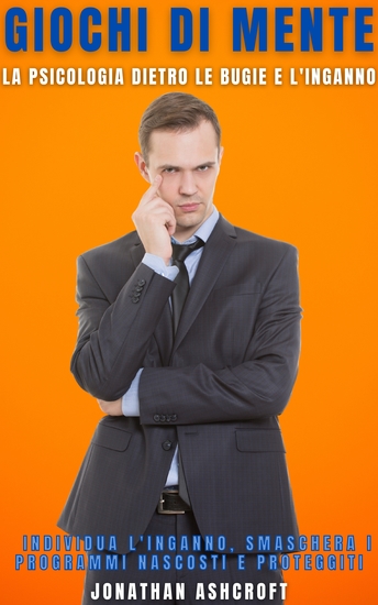 Giochi Di Mente - La Psicologia Dietro Le Bugie E L'inganno - cover