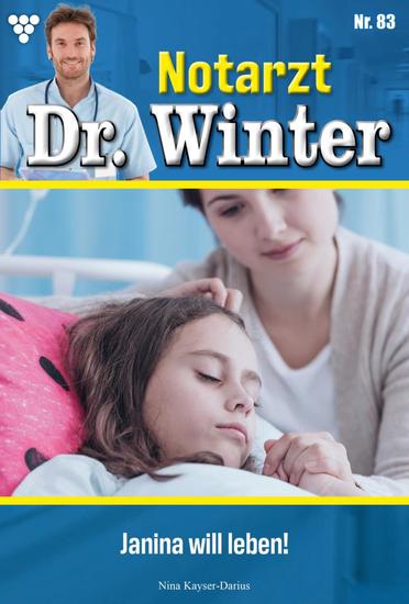 Janina will leben! - Notarzt Dr Winter 83 – Arztroman - cover
