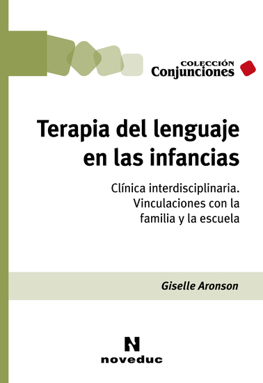 Terapia del lenguaje en las infancias - Clínica interdisciplinaria Vinculaciones con la familia y la escuela - cover