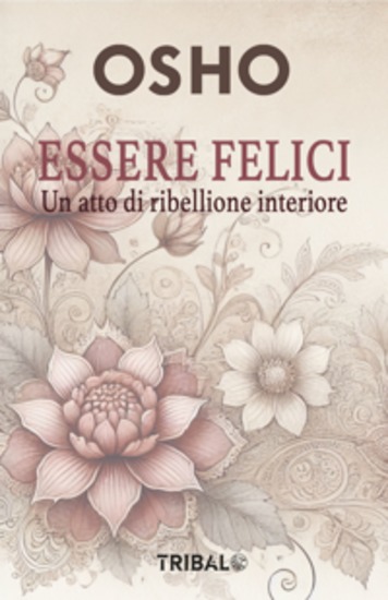 ESSERE FELICI: - Un atto di ribellione interiore - cover