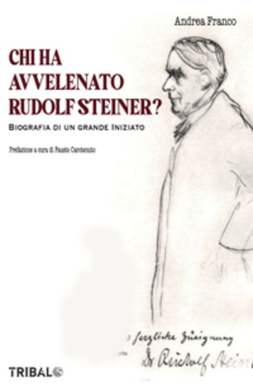 Chi ha avvelenato Rudolf Steiner? - Biografia non autorizzata di un grande inizato - cover