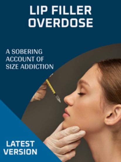 Lip Filler Overdose - A Sobering Account of Size Addiction - cover
