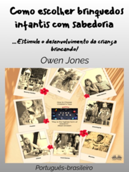 Como Escolher Brinquedos Infantis Com Sabedoria - Estimule O Desenvolvimento Da Criança Brincando! - cover