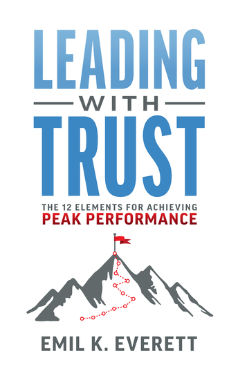 Leading with Trust - The 12 Elements for Achieving Peak Performance - cover