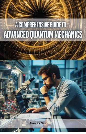 A Comprehensive Guide to Advanced Quantum Mechanics - cover