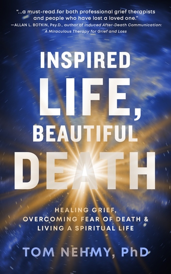 Inspired Life Beautiful Death - Healing Grief Overcoming Fear of Death and Living a Spiritual Life - cover