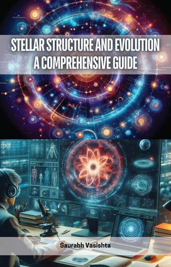 Stellar Structure and Evolution - A Comprehensive Guide - cover