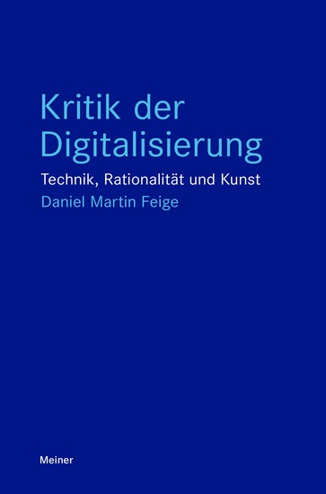 Kritik der Digitalisierung - Technik Rationalität und Kunst - cover