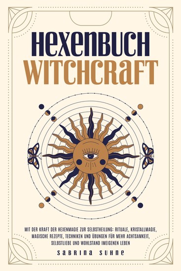 Hexenbuch: WITCHCRAFT - Mit der Kraft der Hexenmagie zur Selbstheilung: Rituale Kristallmagie magische Rezepte Techniken und Übungen für mehr Achtsamkeit Selbstliebe und Wohlstand im eigenen Leben - cover
